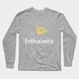 Be(e) Enthusiastic Motivational Quote Long Sleeve T-Shirt